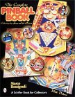 Pinball Machines: Everything You Wanted to Know: Collecting the Game and Its History